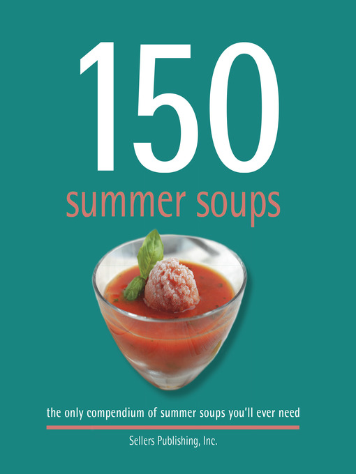 Title details for 150 Summer Soups by Sellers Publishing - Available